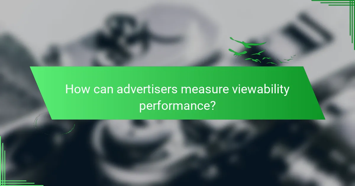 How can advertisers measure viewability performance?