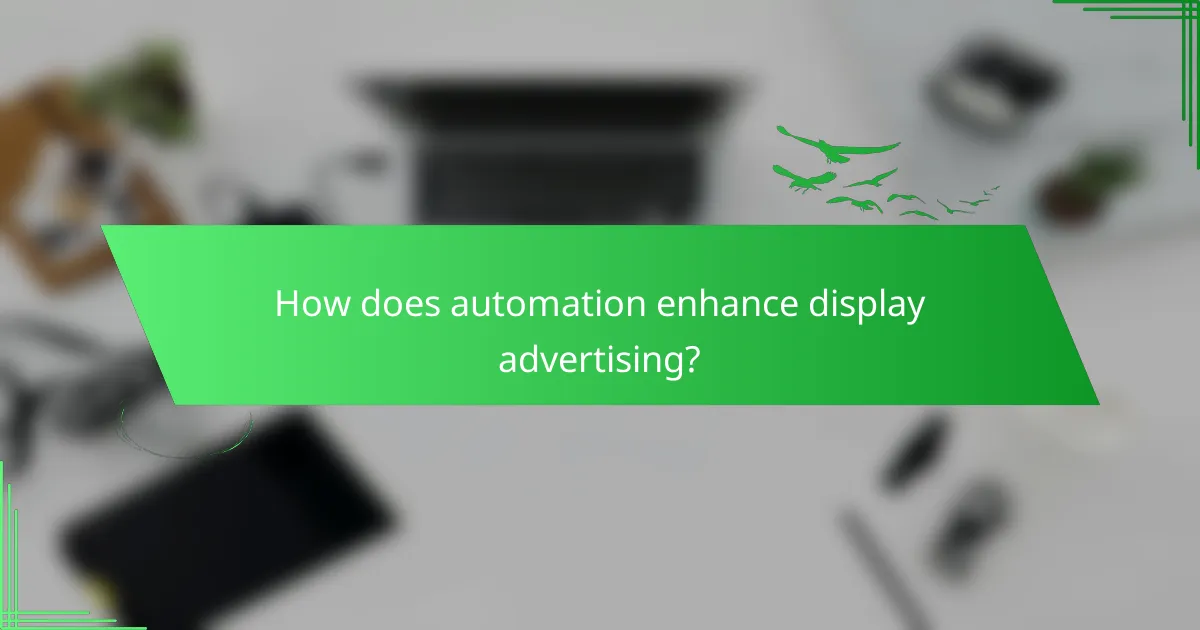 How does automation enhance display advertising?