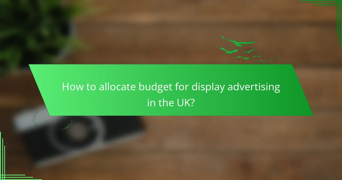 How to allocate budget for display advertising in the UK?