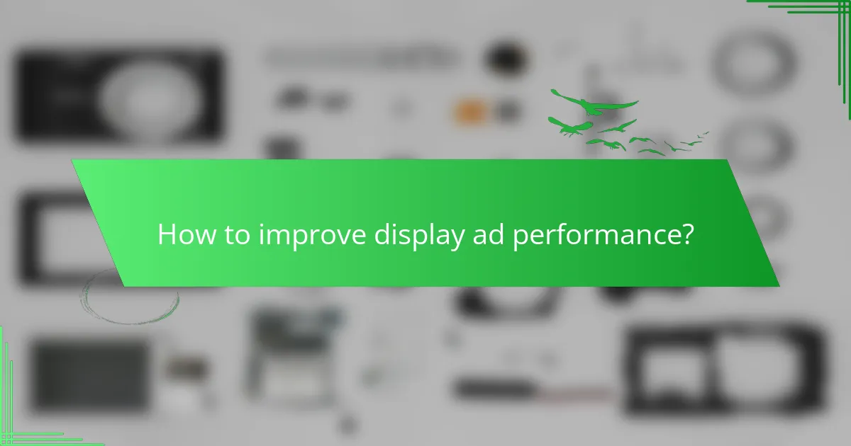 How to improve display ad performance?