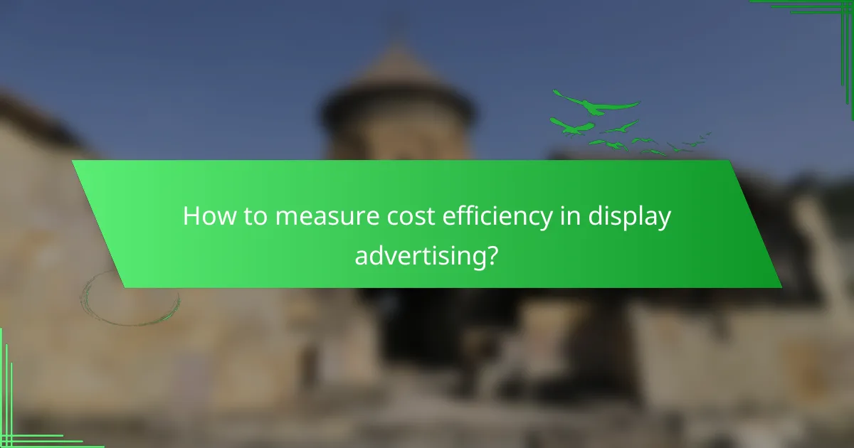 How to measure cost efficiency in display advertising?