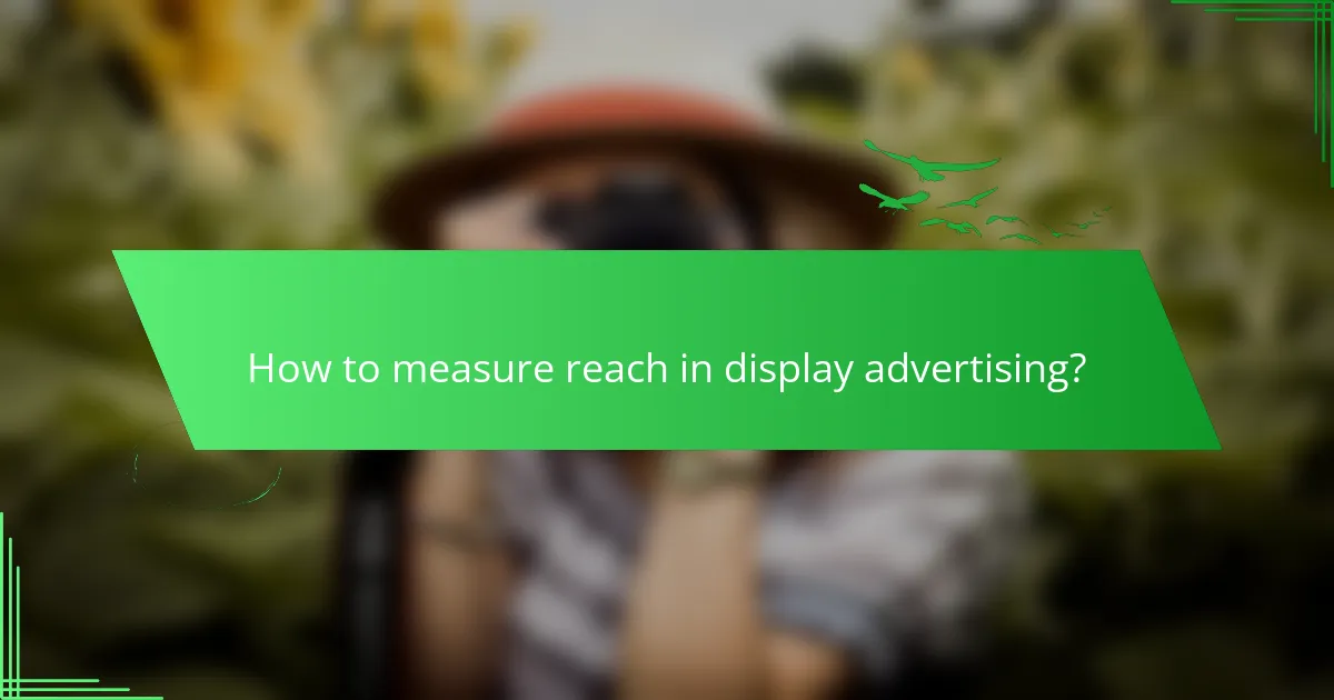 How to measure reach in display advertising?