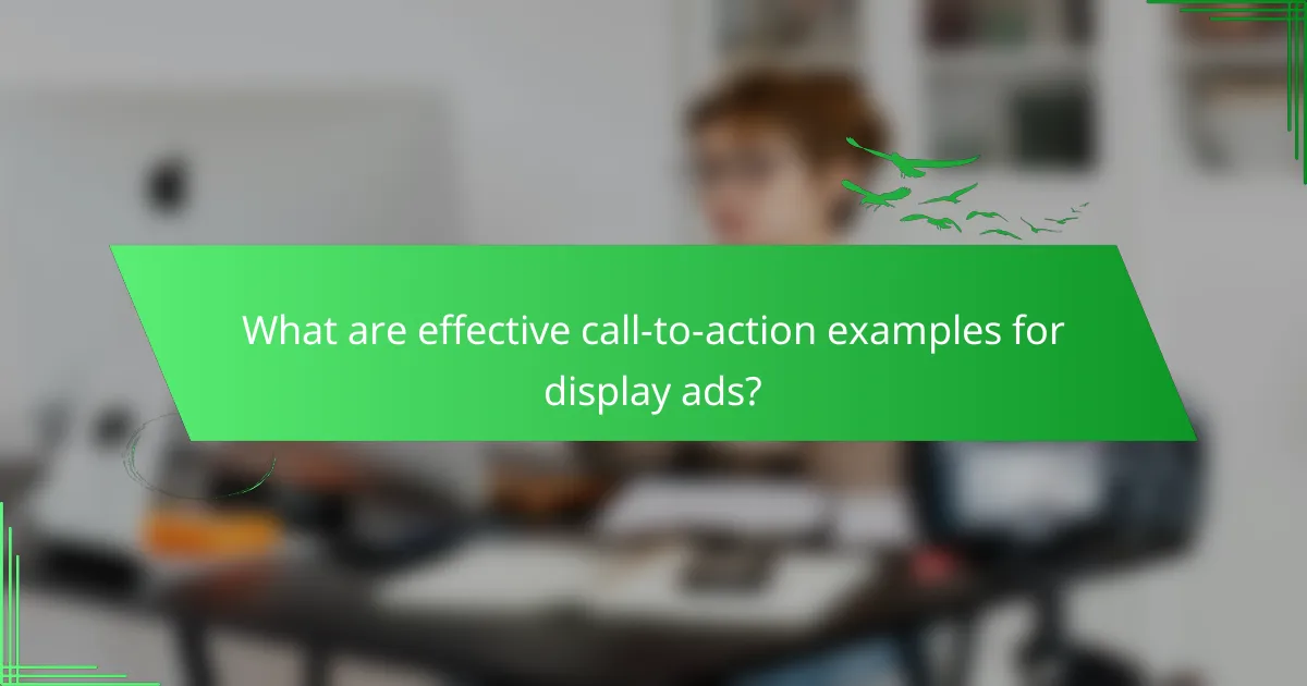 What are effective call-to-action examples for display ads?