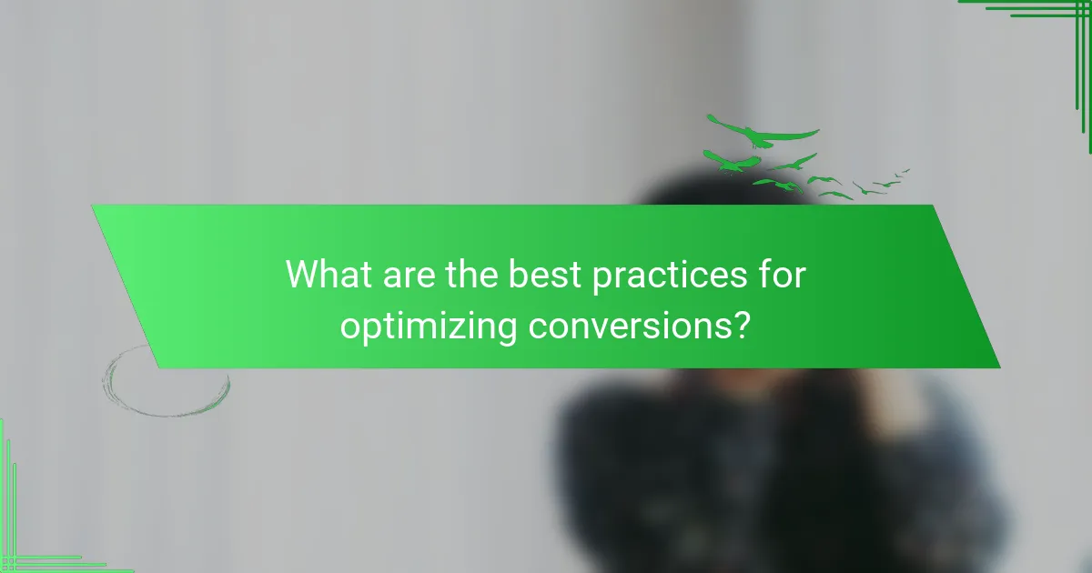 What are the best practices for optimizing conversions?