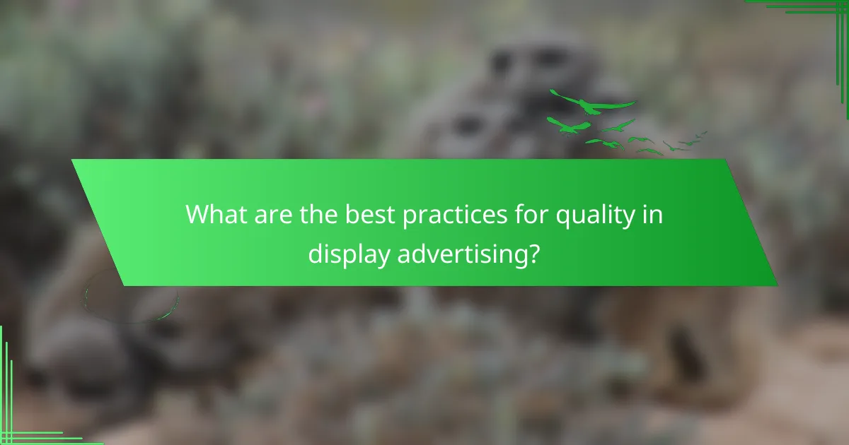 What are the best practices for quality in display advertising?