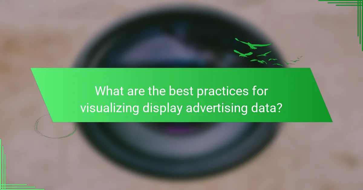 What are the best practices for visualizing display advertising data?