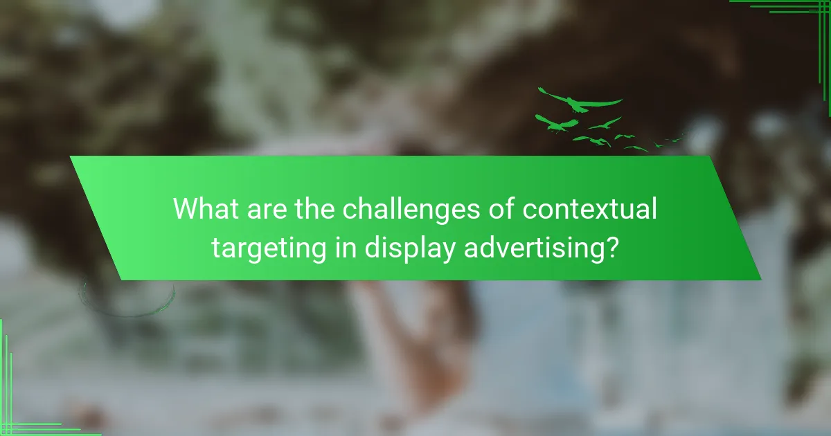 What are the challenges of contextual targeting in display advertising?