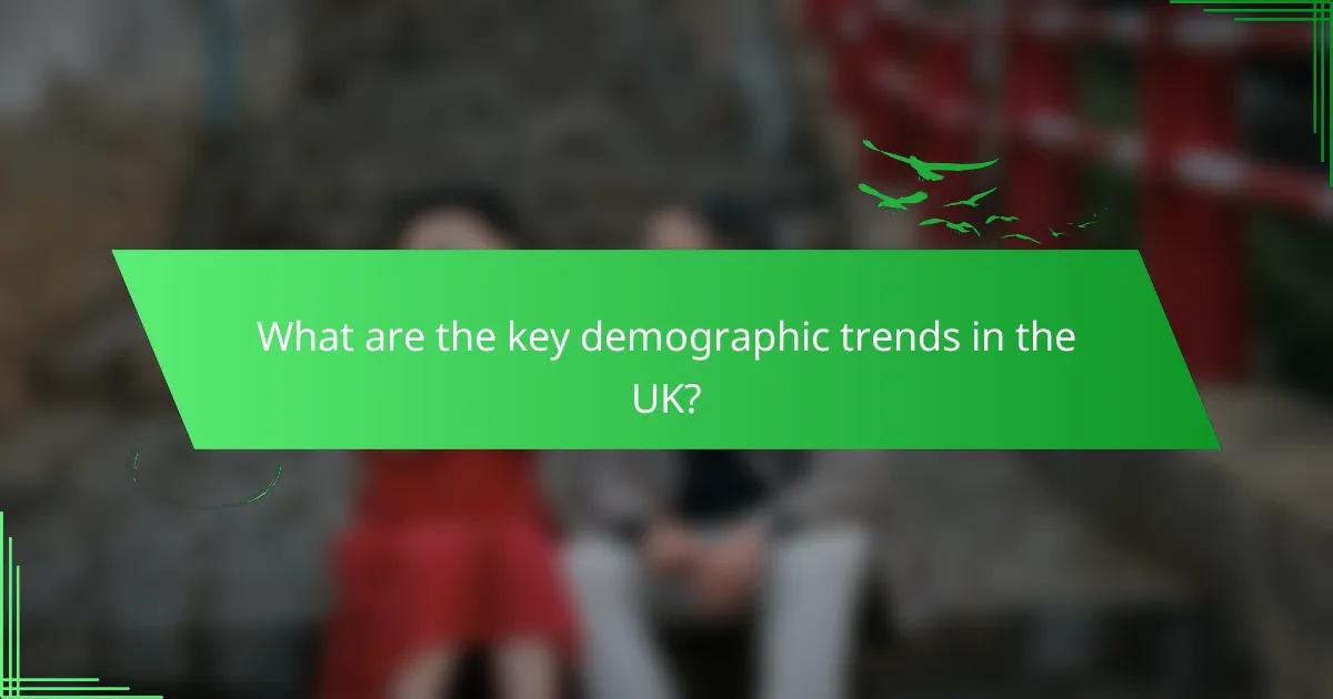 What are the key demographic trends in the UK?