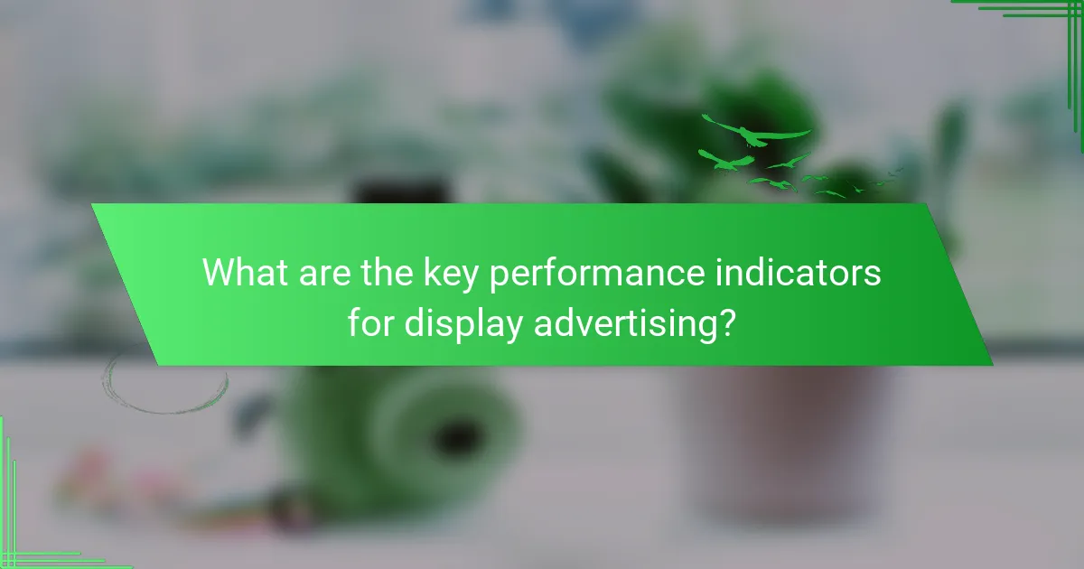What are the key performance indicators for display advertising?