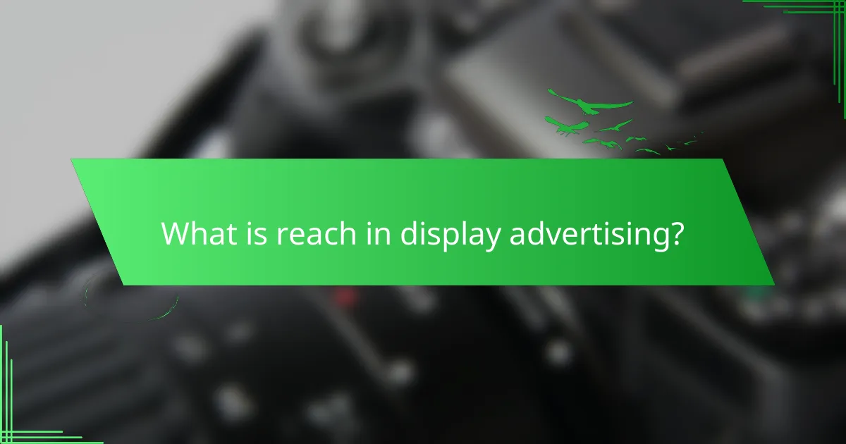 What is reach in display advertising?